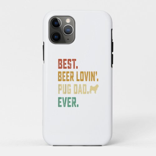 Mens Pug Dog Lover _ Best Beer Loving Pug Dad iPhone 11 Pro Case