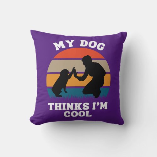 Mens Pug Lover My Dog Thinks Im Cool Dog Dad Throw Pillow