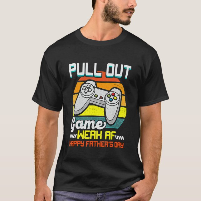 Mens Pull Out Game Weak Af Happy Father's Day T-Shirt (Front)