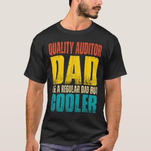 Mens Quality Auditor Dad Like a Regular Dad but T-Shirt