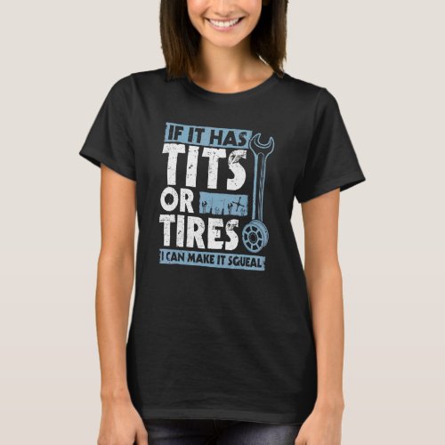 Mens  Quote I Can Make It Squeal Car Mechanic 1 T_Shirt