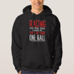 Mens Racing Because Football Only Require One Ball Hoodie