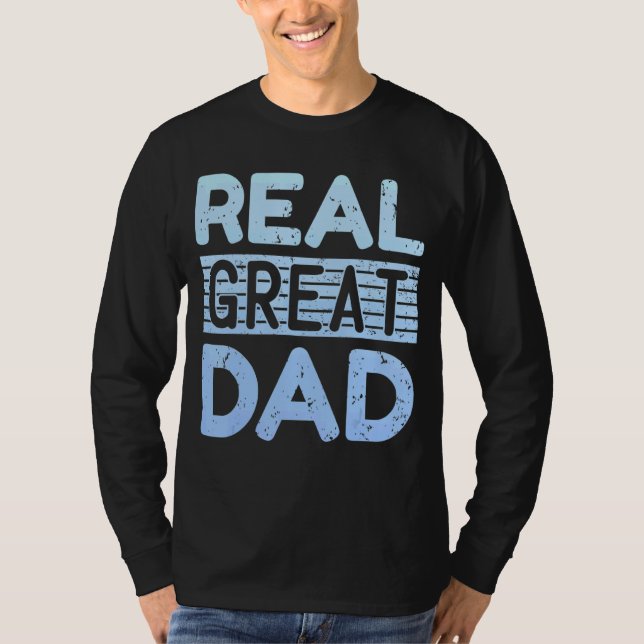 Mens Real Great Dad Father Day Quote Saying T-Shirt (Front)