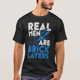 Mens Real Men Are Bricklayers Bircklaying Bricks J T-Shirt
