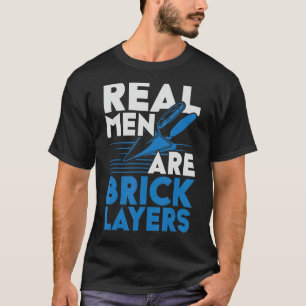 Mens Real Men Are Bricklayers Bircklaying Bricks J T-Shirt