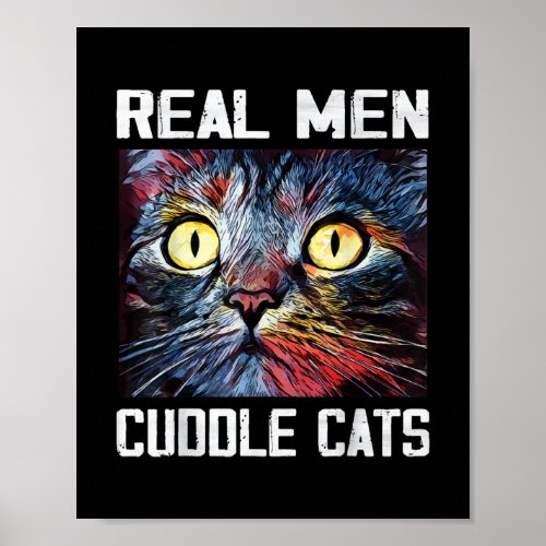 Mens Real Men Cuddle Cats I Funny Cat Dad Gift 4 Poster