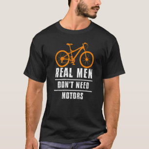 Mens Real Men Don't Need Motors Bike Biker Cycle T-Shirt