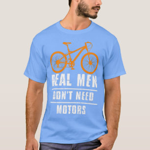 Mens Real Men Don't Need Motors Bike Biker Cycle T-Shirt