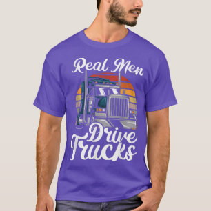 Mens Real Men Drive Trucks Trucker Driver T-Shirt
