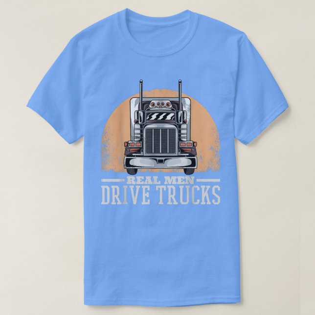 Mens Real Men Drive Trucks, Trucker Truck Driving  T-Shirt (Design Front)