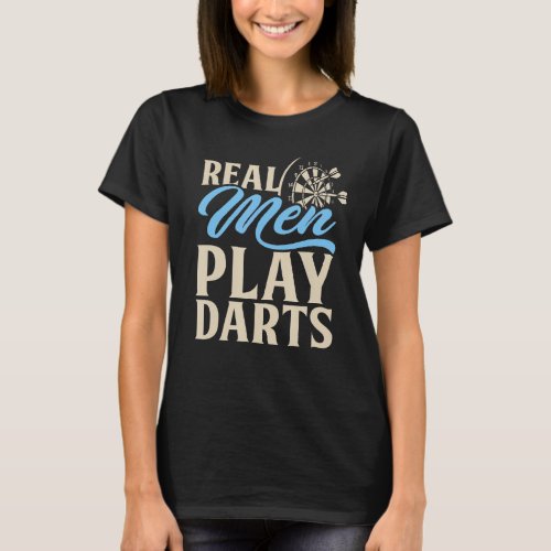 Mens Real Men Play Darts Dartboard Dart Player Bul T_Shirt