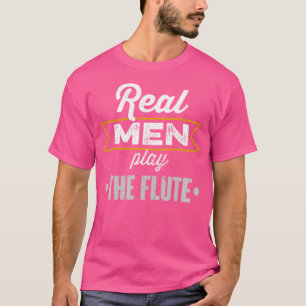 Mens Real Men Play The Flute T-Shirt