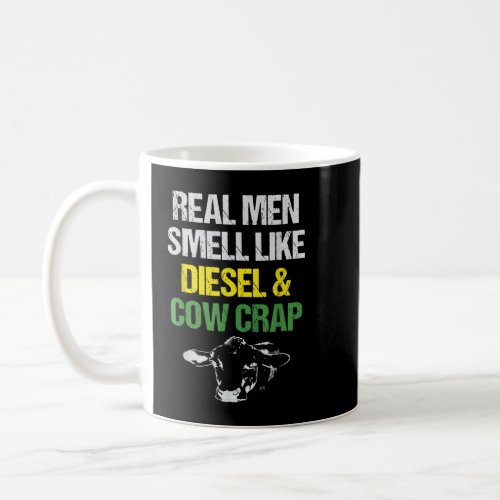 Mens Real Men Smell Like Diesel and Cow Crap Funny Coffee Mug
