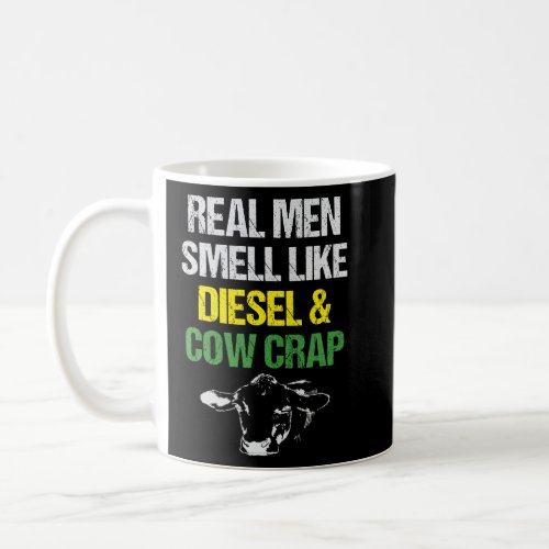 Mens Real Men Smell Like Diesel and Cow Crap Funny Coffee Mug