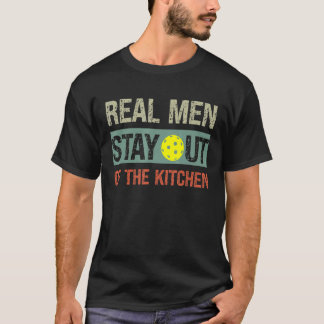 Mens  Real Men Stay Out of the Kitchen Pickleball T-Shirt