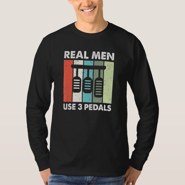 Mens Real Men Use Three Pedals - Stick Shift Car T-Shirt (Front)