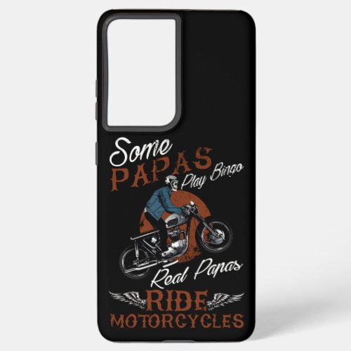 Mens Real Papas Ride Motorcycles design Funny Samsung Galaxy S21 Ultra Case