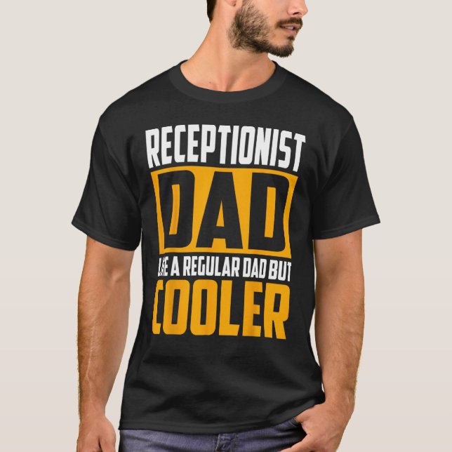 Mens Receptionist Dad  Like a Regular Dad but Cool T-Shirt (Front)