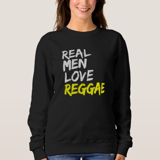Mens Reggae Saying Rastafari Jamaica Real Men Love Sweatshirt (Front)