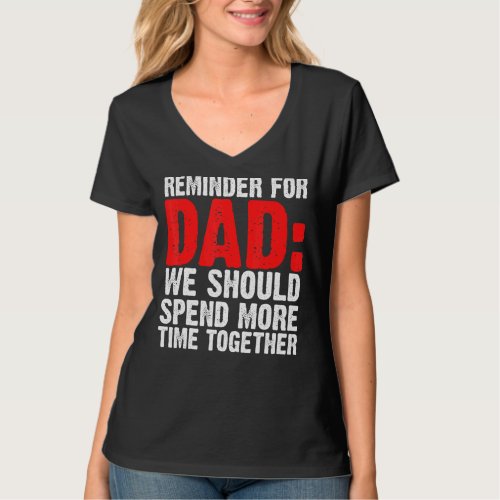 Mens Reminder For Dad We Should Spend Father T_Shirt