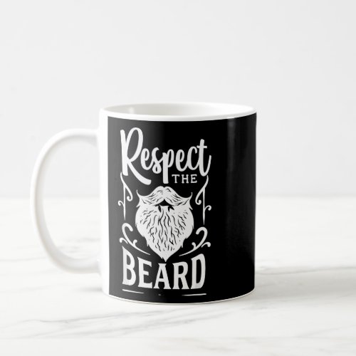 Mens Respect The Beard _ Funny Hipster Facial Hair Coffee Mug