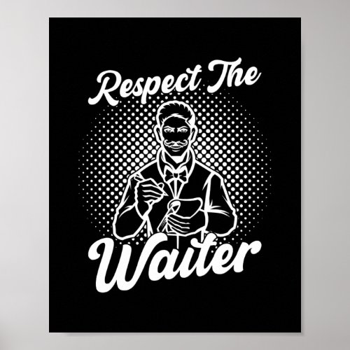 Mens Respect The Waiter Restaurant Server Waiter Poster