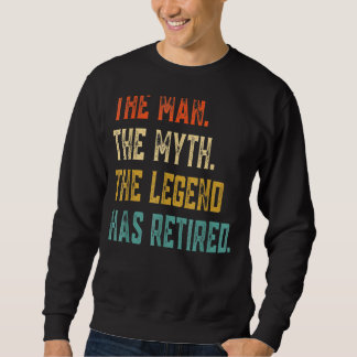 Mens Retired 2022 The Man Myth Legend Has Retired  Sweatshirt