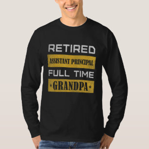 Mens Retired Assistant Principal Full Time Grandpa T-Shirt