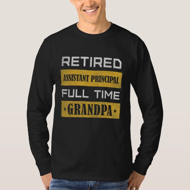 Mens Retired Assistant Principal Full Time Grandpa T-Shirt (Front)