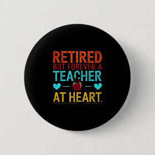 Mens retired but forever a teacher at heart button
