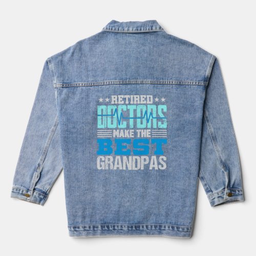 Mens Retired Doctors Make the Best Grandpas Retire Denim Jacket