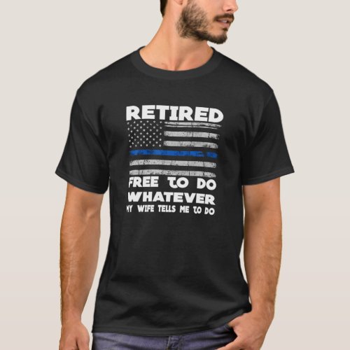 Mens Retired Free To Do Whatever Thin Blue Line Po T_Shirt