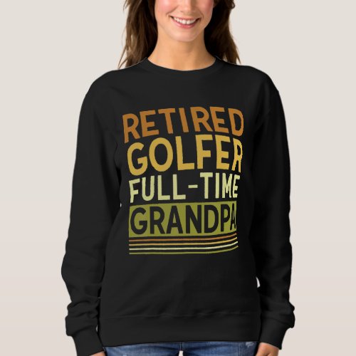 Mens Retired Golfer Full time Grandpa  Grandfather