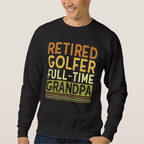 Mens Retired Golfer Full time Grandpa  Grandfather