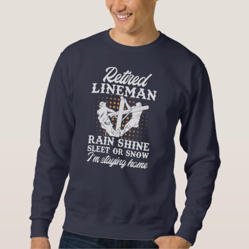 Mens Retired Lineman Lineworker Retirement  Sweatshirt
