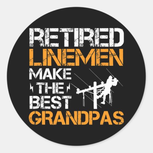 Mens Retired Lineman Makes The Best Grandpa Classic Round Sticker