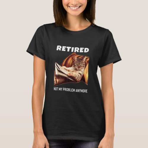 Mens Retired Not My Problem Anymore Cat Retirement T_Shirt