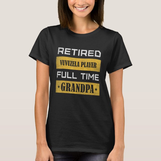 Mens Retired vuvuzela player Full Time Grandpa T-Shirt (Front)