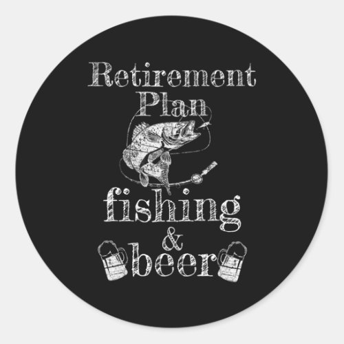 Mens Retirement Plan Fishing and Beer Fisherman Classic Round Sticker