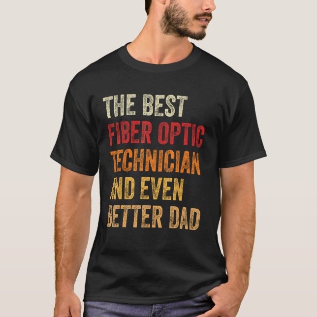 Mens Retro Fiber Optic Technician & Even Better Da T-Shirt (Front)