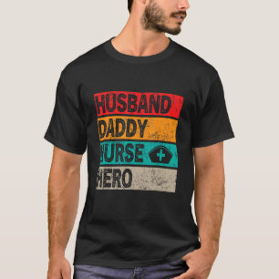 Mens Retro Husband Daddy Nurse Hero Father's Day B T-Shirt