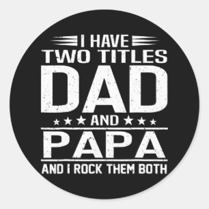 Mens Retro I Have Two Titles Dad And Papa Fathers Classic Round Sticker