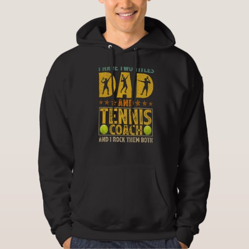 Mens Retro I Have Two Titles Dad And Tennis Coach  Hoodie