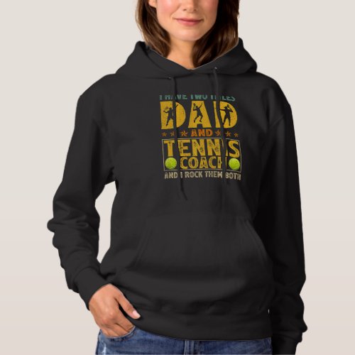 Mens Retro I Have Two Titles Dad And Tennis Coach  Hoodie