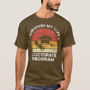 Mens Retro I survived MY wife's Doctorate Program  T-Shirt