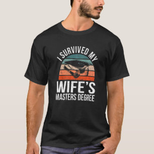 Mens Retro I Survived My Wife's Master Degree Mast T-Shirt