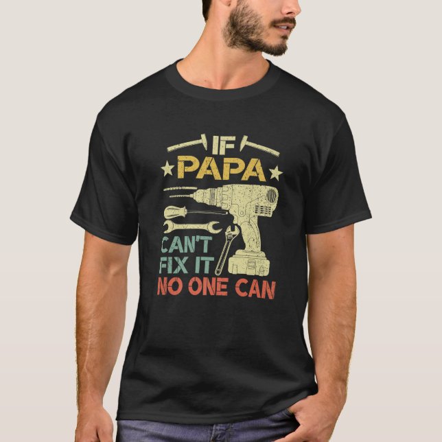 Mens Retro If Papa Can't Fix It No One Can Fathers T-Shirt (Front)