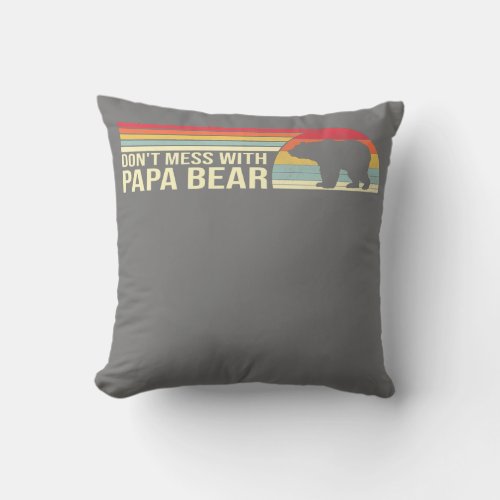 Mens Retro Vintage Dont Mess With Papa Bear Throw Pillow