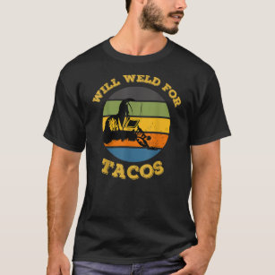 Mens Retro Will Weld For Tacos Funny Welder T-Shirt