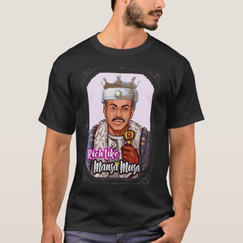 Mens Rich Like Mansa Musa The African King  Empire T_Shirt